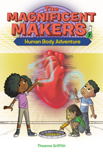The Magnificent Makers #7: Human Body Adventure (The Magnificent Makers) book cover by Theanne Griffith