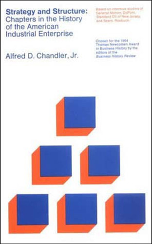 Strategy and Structure: Chapters in the History of the American Industrial Enterprise book cover by Alfred D.  Chandler, Jr.