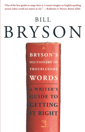 Bryson's Dictionary of Troublesome Words: A Writer's Guide to Getting It Right book cover by Bill Bryson