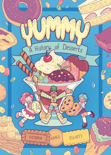 Yummy: A History of Desserts (A Graphic Novel) book cover by Victoria Grace Elliott