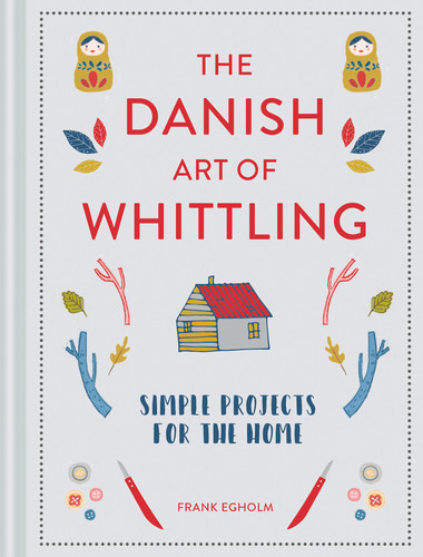 Danish Art of Whittling: Simple Projects For The Home book cover by Frank Egholm