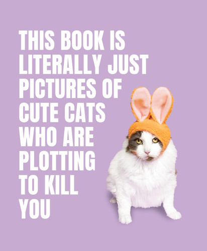 This Book Is Literally Just Pictures of Cute Cats Who Are Plotting to Kill You (LITERALLY JUST PICTURES) book cover by 