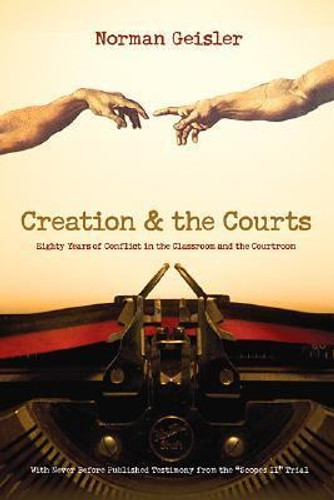 Creation and the Courts: Eighty Years of Conflict in the Classroom and the Courtroom Cover