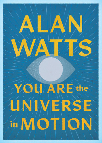 You Are the Universe in Motion book cover by Alan Watts