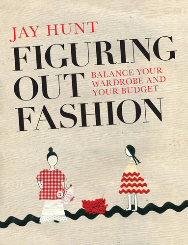 Figuring Out Fashion: Balance Your Wardrobe and Your Budget book cover by Jay Hunt