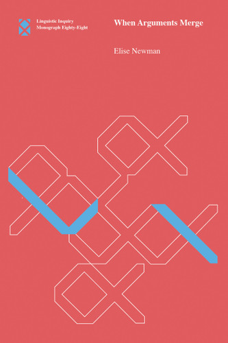 When Arguments Merge (Linguistic Inquiry Monographs) book cover by Elise Newman