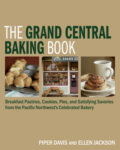 The Grand Central Baking Book: Breakfast Pastries, Cookies, Pies, and Satisfying Savories from the Pacific Northwest's Celebrated Bakery book cover by Piper Davis, Ellen Jackson