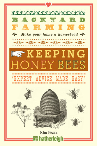 Backyard Farming: Keeping Honey Bees: From Hive Management to Honey Harvesting and More (Backyard Farming) book cover by Kim Pezza