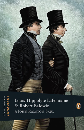 Extraordinary Canadians: Louis Hippolyte Lafontaine and Robert Baldwin (Extraordinary Canadians) book cover by John Ralston Saul