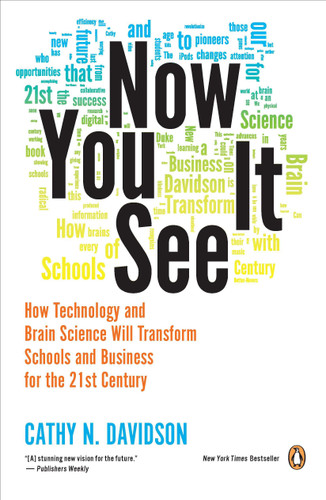 Now You See It: How Technology and Brain Science Will Transform Schools and Business for the 21st Century book cover by Cathy N. Davidson