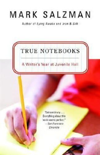 True Notebooks: A Writer's Year at Juvenile Hall Cover