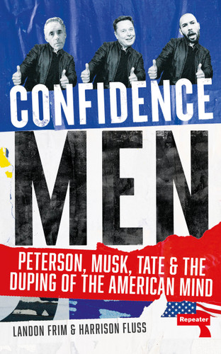 Confidence Men: Peterson, Musk, Tate and the Duping of the American Mind book cover by Harrison Fluss, Landon Frim