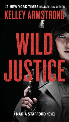 Wild Justice: A Nadia Stafford Novel (Nadia Stafford) book cover by Kelley Armstrong
