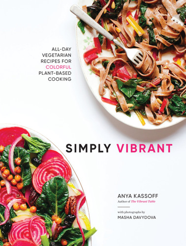 Simply Vibrant: All-Day Vegetarian Recipes for Colorful Plant-Based Cooking book cover by Anya Kassoff