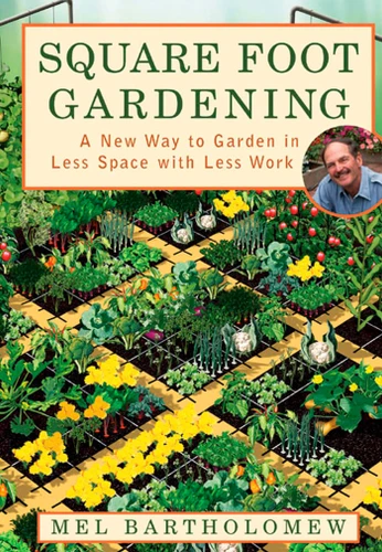 Square Foot Gardening: A New Way to Garden in Less Space with Less Work book cover by Mel Bartholomew