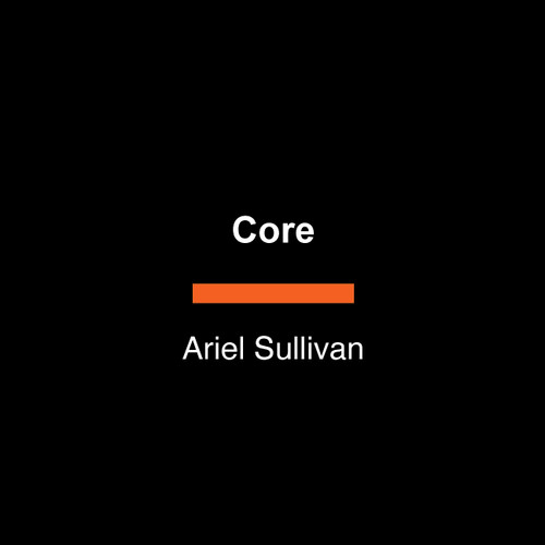Core: A Novel (The Reform Series) book cover by Ariel Sullivan