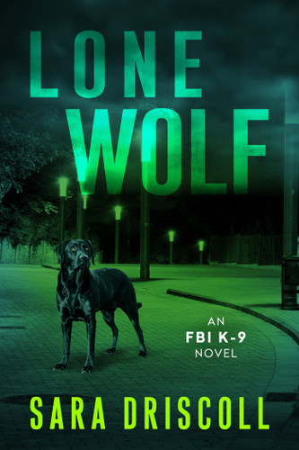 Lone Wolf (An FBI K-9 Novel) book cover by Sara Driscoll