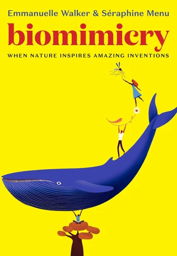 Biomimicry: When Nature Inspires Amazing Inventions book cover by Seraphine Menu