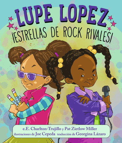 Lupe Lopez ¡Estrellas de rock rivales! (Lupe Lopez) book cover by e.E. Charlton-Trujillo, Pat Zietlow Miller