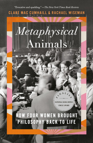 Metaphysical Animals: How Four Women Brought Philosophy Back to Life book cover by Clare Mac Cumhaill, Rachael Wiseman