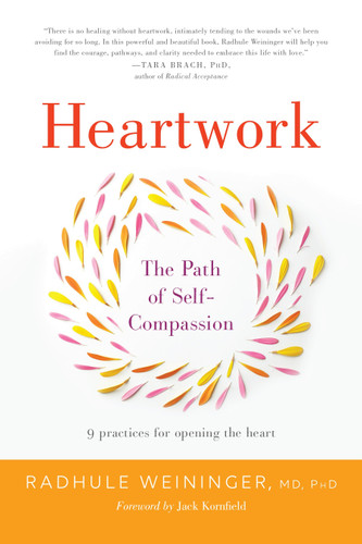 Heartwork: The Path of Self-Compassion--9 Practices for Opening the Heart book cover by Radhule Weininger