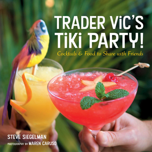 Trader Vic's Tiki Party!: Cocktails and Food to Share with Friends [A Cookbook] book cover by Stephen Siegelman