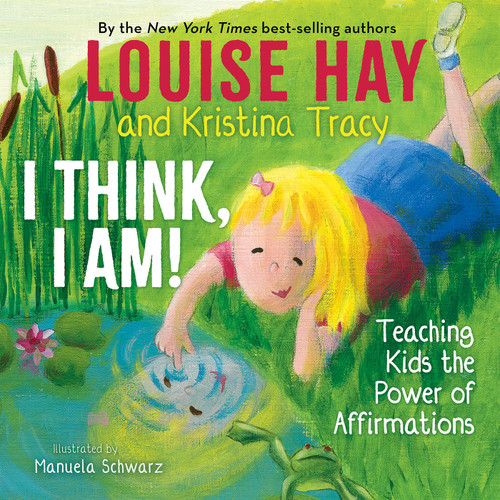 I Think, I Am!: Teaching Kids the Power of Affirmations book cover by Louise Hay, Kristina Tracy