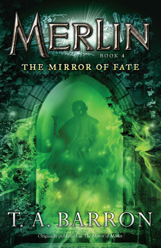 The Mirror of Fate: Book 4 (Merlin Saga) book cover by T. A. Barron