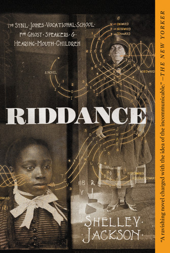 Riddance: Or: The Sybil Joines Vocational School for Ghost Speakers & Hearing-Mouth Children book cover by Shelley Jackson