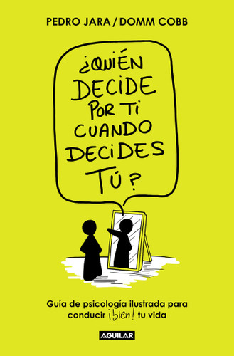¿Quién decide por ti cuando decides tú? / Who Decides for You When It Is Up to You? book cover by Domm Cobb, Pedro Jara