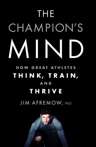 The Champion's Mind: How Great Athletes Think, Train, and Thrive book cover by Jim Afremow