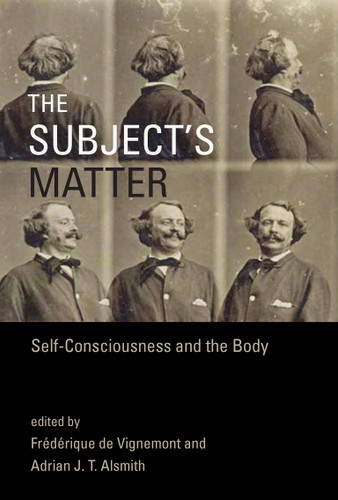 The Subject's Matter: Self-Consciousness and the Body (Representation and Mind series) book cover by 