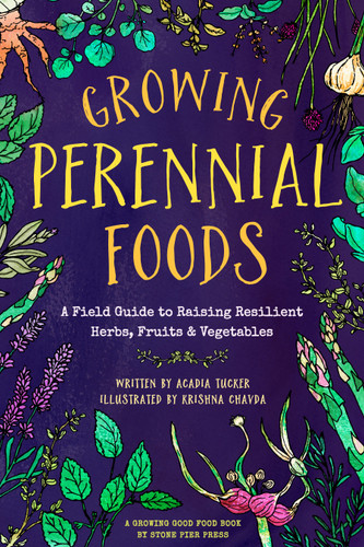 Growing Perennial Foods: A Field Guide to Raising Resilient Herbs, Fruits, and Vegetables book cover by Acadia Tucker