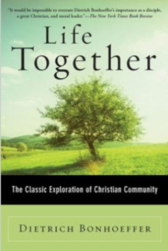 Life Together: The Classic Exploration of Christian Community Cover