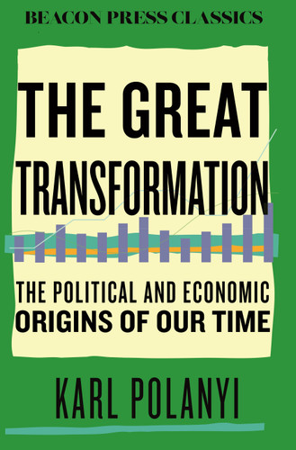 The Great Transformation: The Political and Economic Origins of Our Time (Beacon Classics) book cover by Karl Polanyi