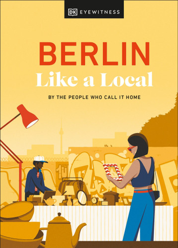 Berlin Like a Local: By the People Who Call It Home (Local Travel Guide) book cover by Marlen Jacobshagen, Alexander Rennie, Barbara Woolsey, DK Travel