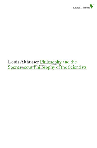 Philosophy and the Spontaneous Philosophy of the Scientists (Radical Thinkers) book cover by Louis Althusser