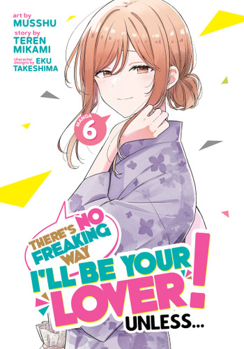 There's No Freaking Way I'll be Your Lover! Unless... (Manga) Vol. 6 (There's No Freaking Way I'll be Your Lover! Unless... (Manga)) book cover by Teren  Mikami