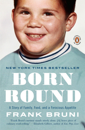 Born Round: A Story of Family, Food and a Ferocious Appetite book cover by Frank Bruni