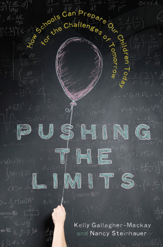 Pushing the Limits: How Schools Can Prepare Our Children Today for the Challenges of Tomorrow book cover by Kelly Gallagher-Mackay, Nancy Steinhauer