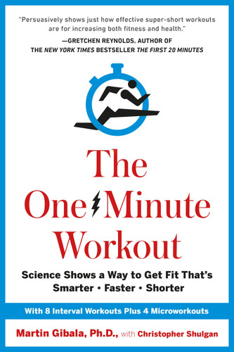 The One-Minute Workout: Science Shows a Way to Get Fit That's Smarter, Faster, Shorter book cover by Martin Gibala, Christopher Shulgan