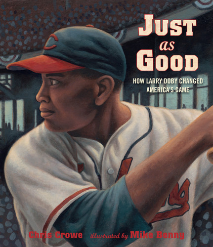 Just as Good: How Larry Doby Changed America's Game book cover by Chris Crowe