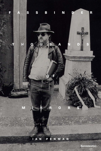 Fassbinder Thousands of Mirrors (Semiotext(e) / Native Agents) book cover by Ian Penman