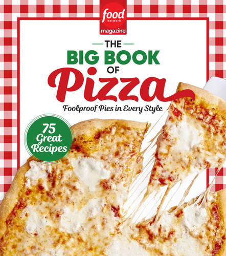 Food Network Magazine The Big Book of Pizza: 75 Great Recipes · Foolproof Pies in Every Style book cover by 