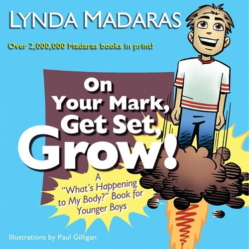 On Your Mark, Get Set, Grow!: A "What's Happening to My Body?" Book for Younger Boys (What’s Happening to My Body? #7) book cover by Lynda Madaras, Paul Gilligan