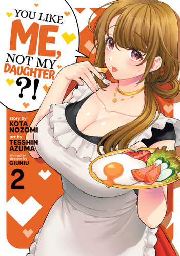 You Like Me, Not My Daughter?! (Manga) Vol. 2 (You Like Me, Not My Daughter?!) book cover by Kota Nozomi