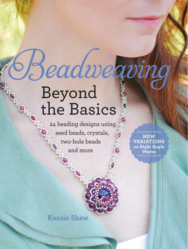 Beadweaving Beyond the Basics: 24 Beading Designs Using Seed Beads, Crystals, Two-hole Beads and More book cover by Kassie Shaw
