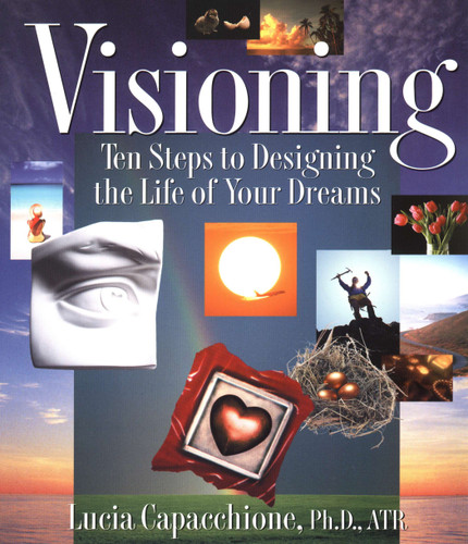 Visioning: Ten Steps to Designing the Life of Your Dreams book cover by Lucia Capacchione