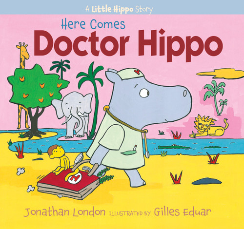 Here Comes Doctor Hippo: A Little Hippo Story (A Little Hippo Story) book cover by Jonathan London