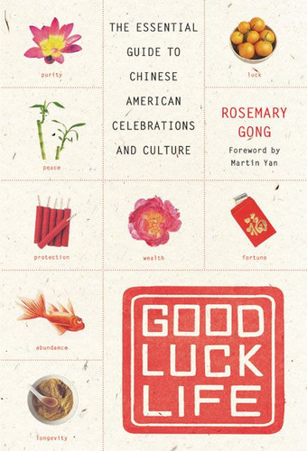 Good Luck Life: The Essential Guide to Chinese American Celebrations and Culture book cover by Rosemary Gong